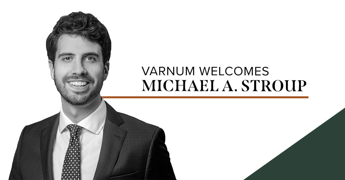 Michael Stroup Joins Varnum's Real Estate Team - Varnum LLP