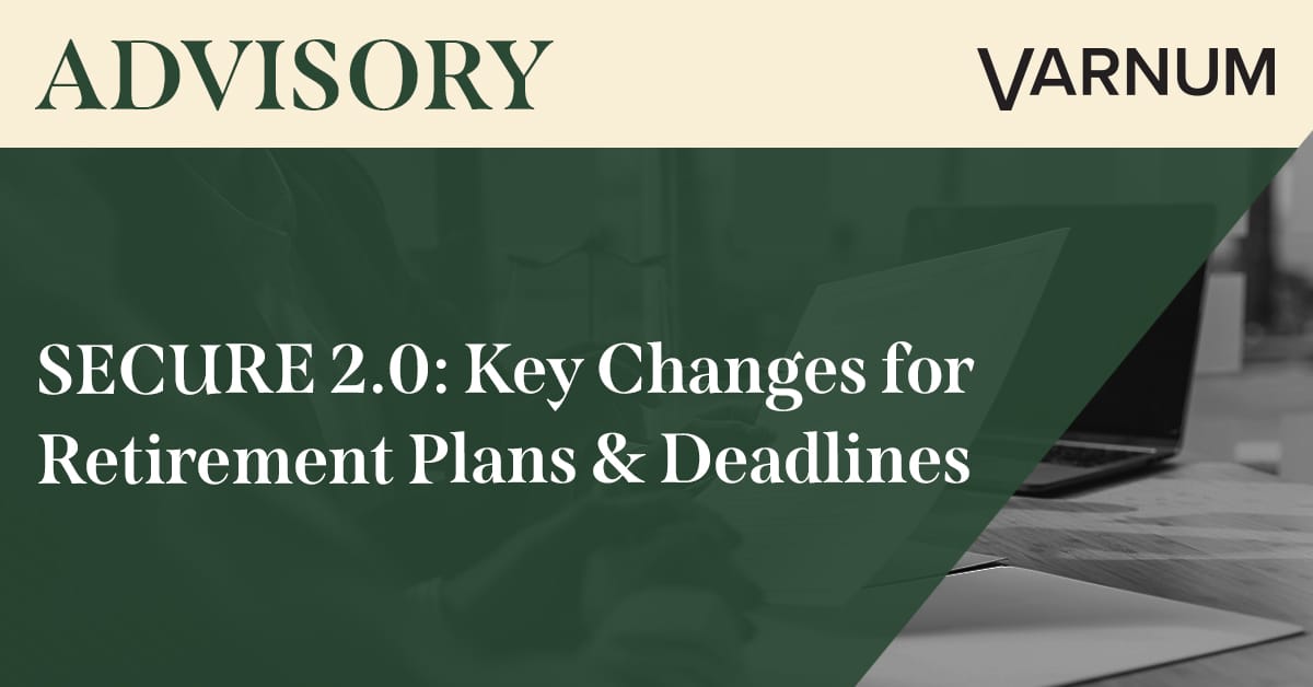 SECURE 2.0: Key Changes for Retirement Plans & Deadlines