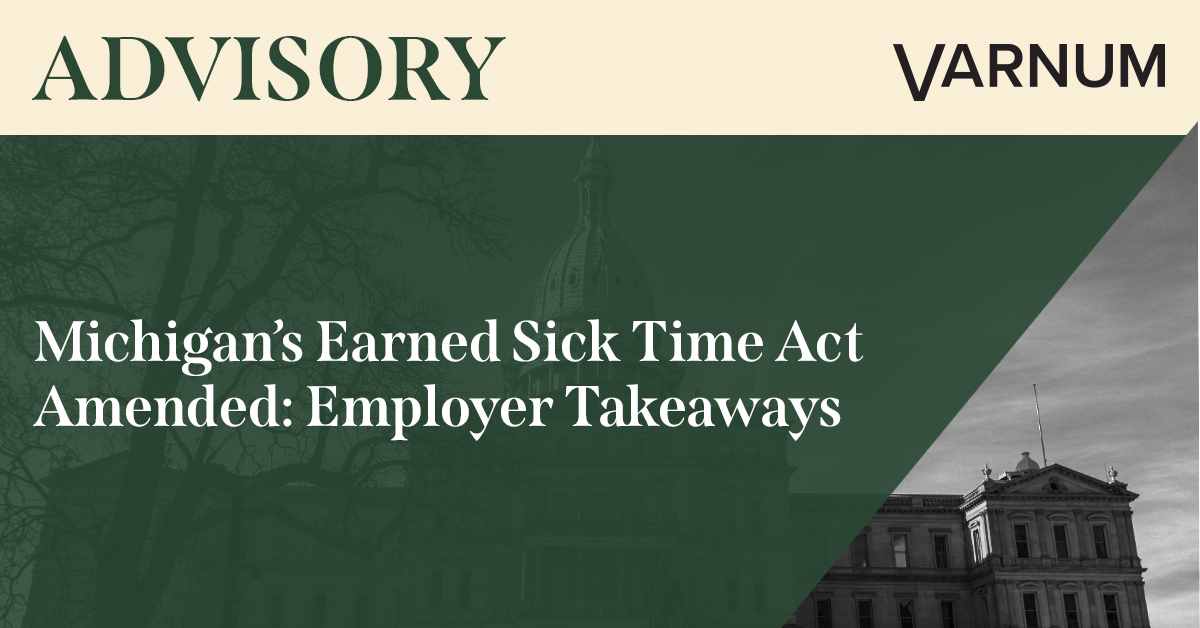 Michigan's Earned Sick Time Act Amended: Employer Takeaways